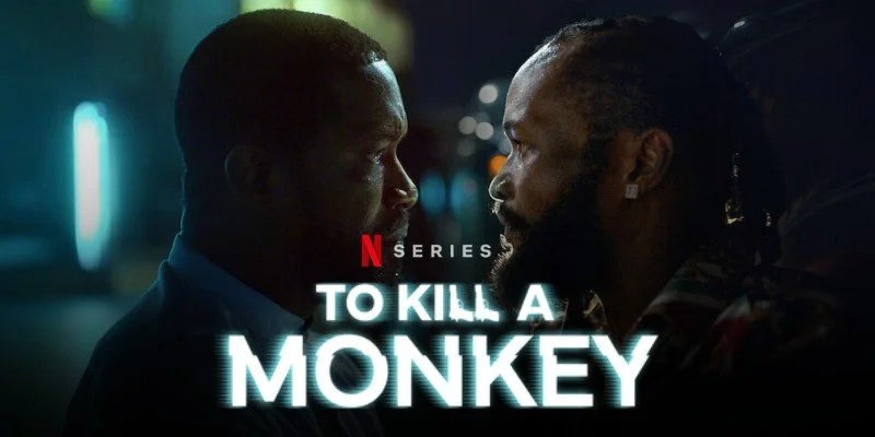 To Kill a Monkey: The Nollywood Netflix Series That Makes You Question Your Morals